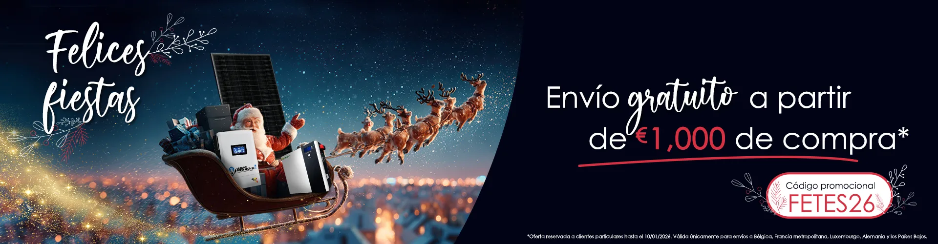 Felices fiestas. Envío gratuito para compras superiores a 1000 €*. *Oferta reservada a particulares hasta el 10/01/2026. Válida únicamente para envíos a Bélgica, Francia metropolitana, Luxemburgo, Alemania y Países Bajos.
